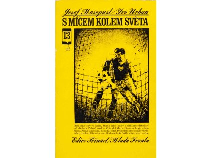 MASOPUST, Josef, 1969. S míčem kolem světa. Praha Mladá fronta. Edice 13.