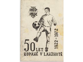 Brožura 50 let kopané v Lanžhotě, 1922 1972