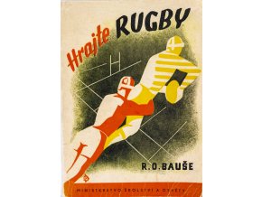 Hrajte rugby. Přeložil R. O. BAUŠE. Knihovna tělesné výchovy ministerstva školství a osvěty. V Praze Ministerstvo školství a osvěty, 1947 (1)