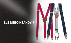 Šle nebo kšandy?