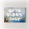 Good Vibes Only
