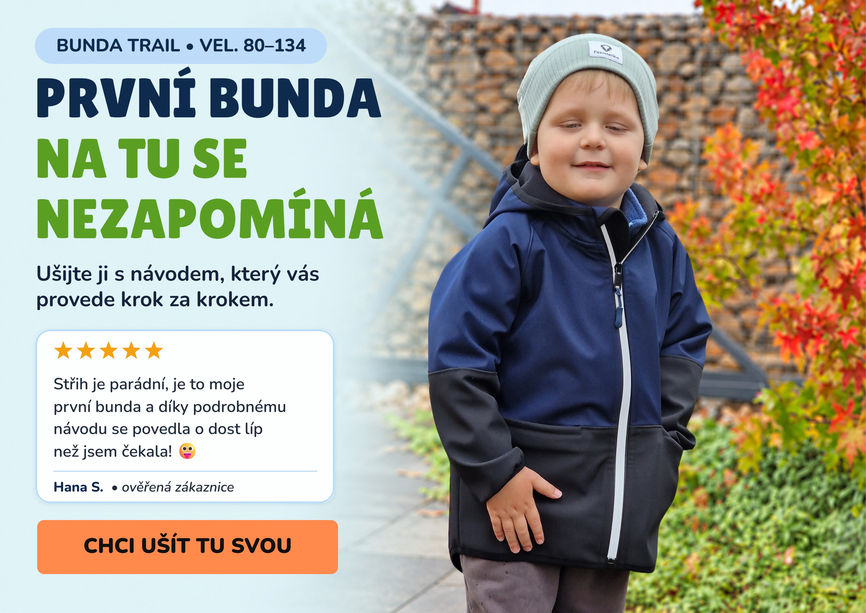 První bunda na tu se nezapomíná