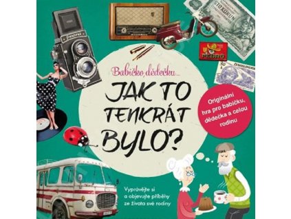 Babičko, dědečku… Jak to tenkrát bylo?