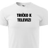 panske tricko k televizi bile