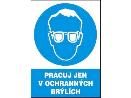Pracuj jen v ochranných brýlích - plastová tabulka A4