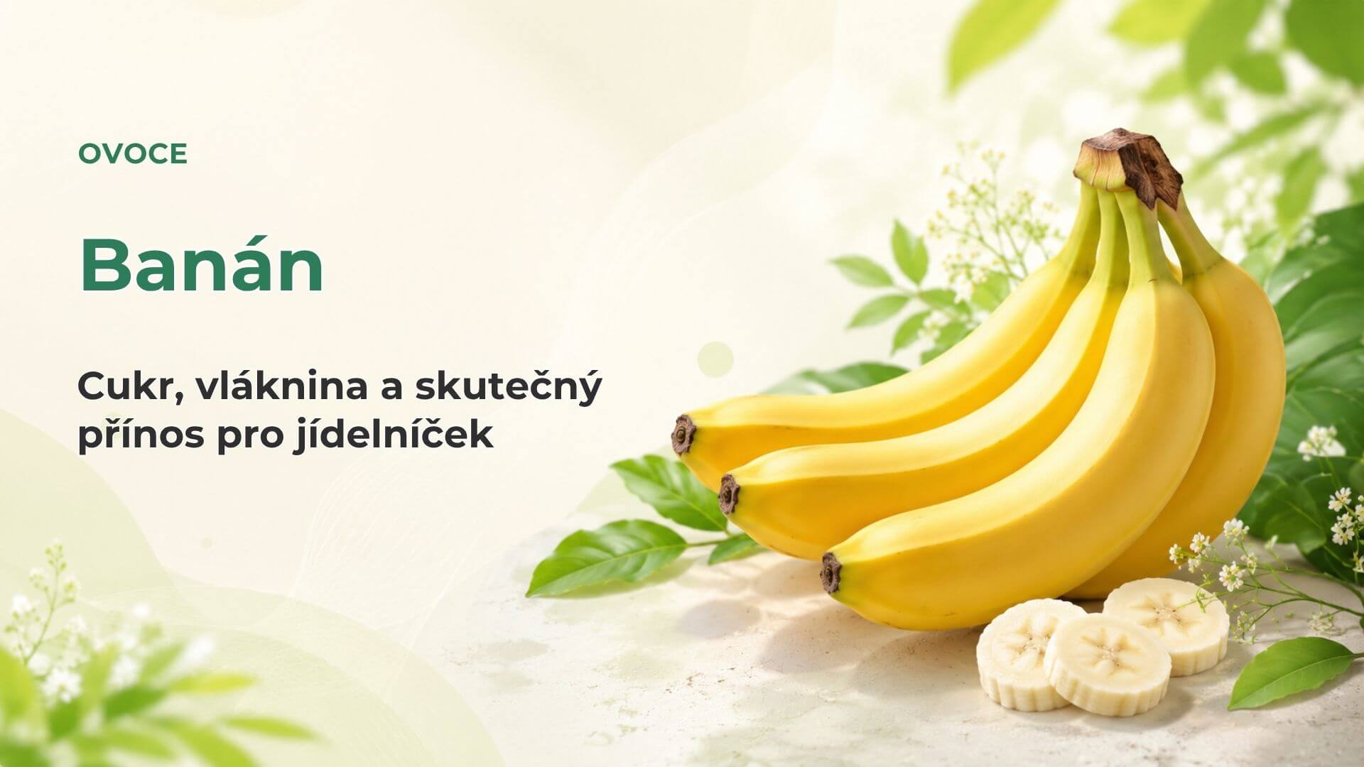Banán pod lupou: cukr, vláknina a skutečný přínos v jídelníčku