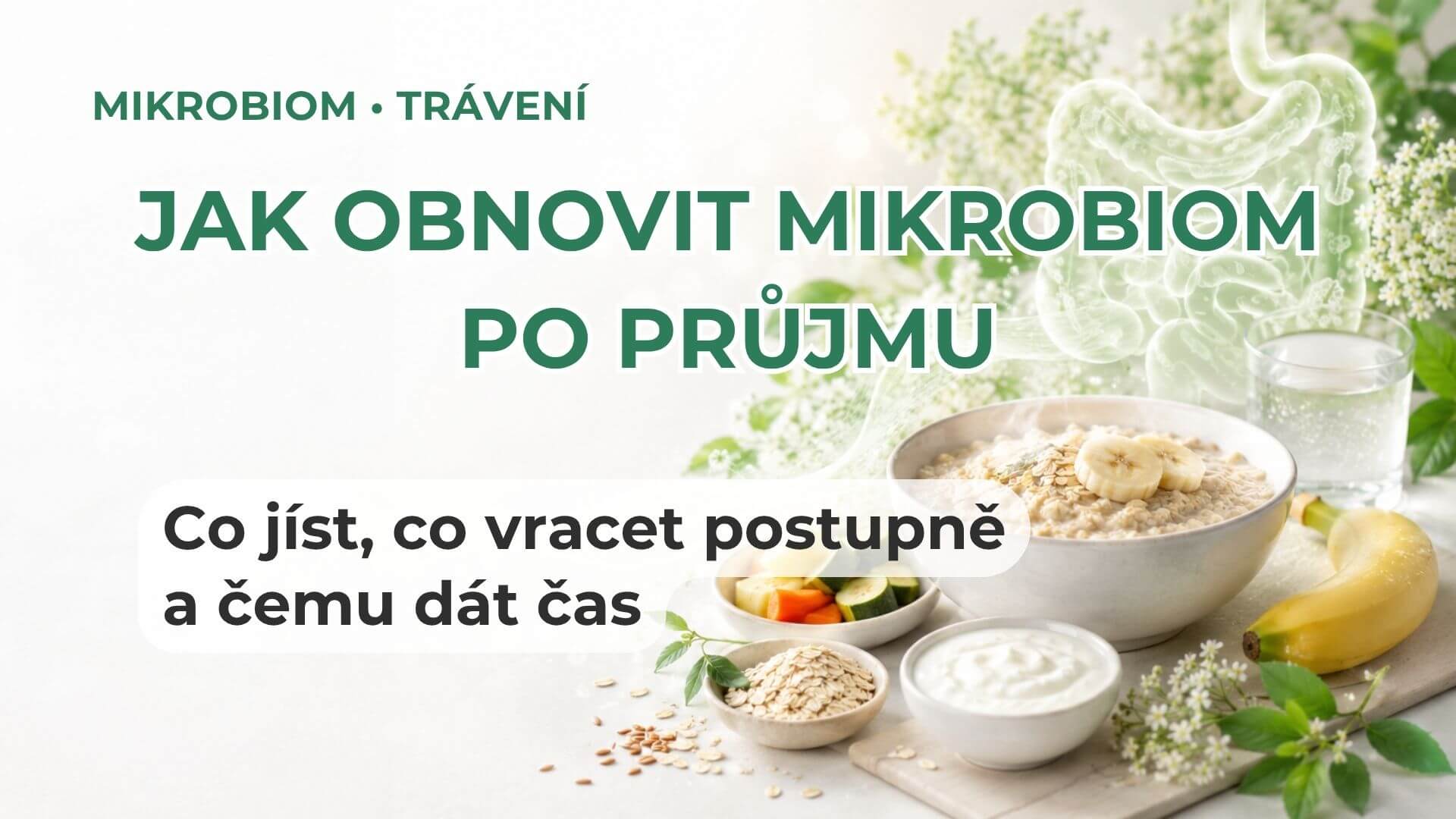 Jak obnovit střevní mikrobiom po průjmu: co jíst a čemu dát čas