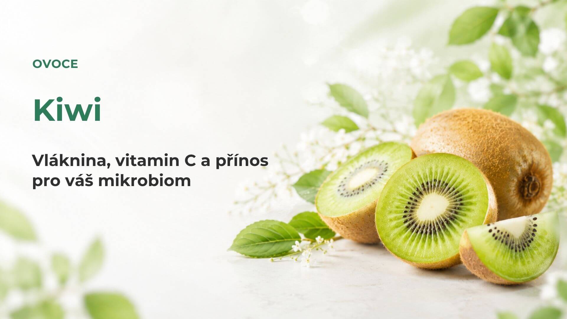 Kiwi pod lupou: vláknina, vitamin C a přínos pro mikrobiom