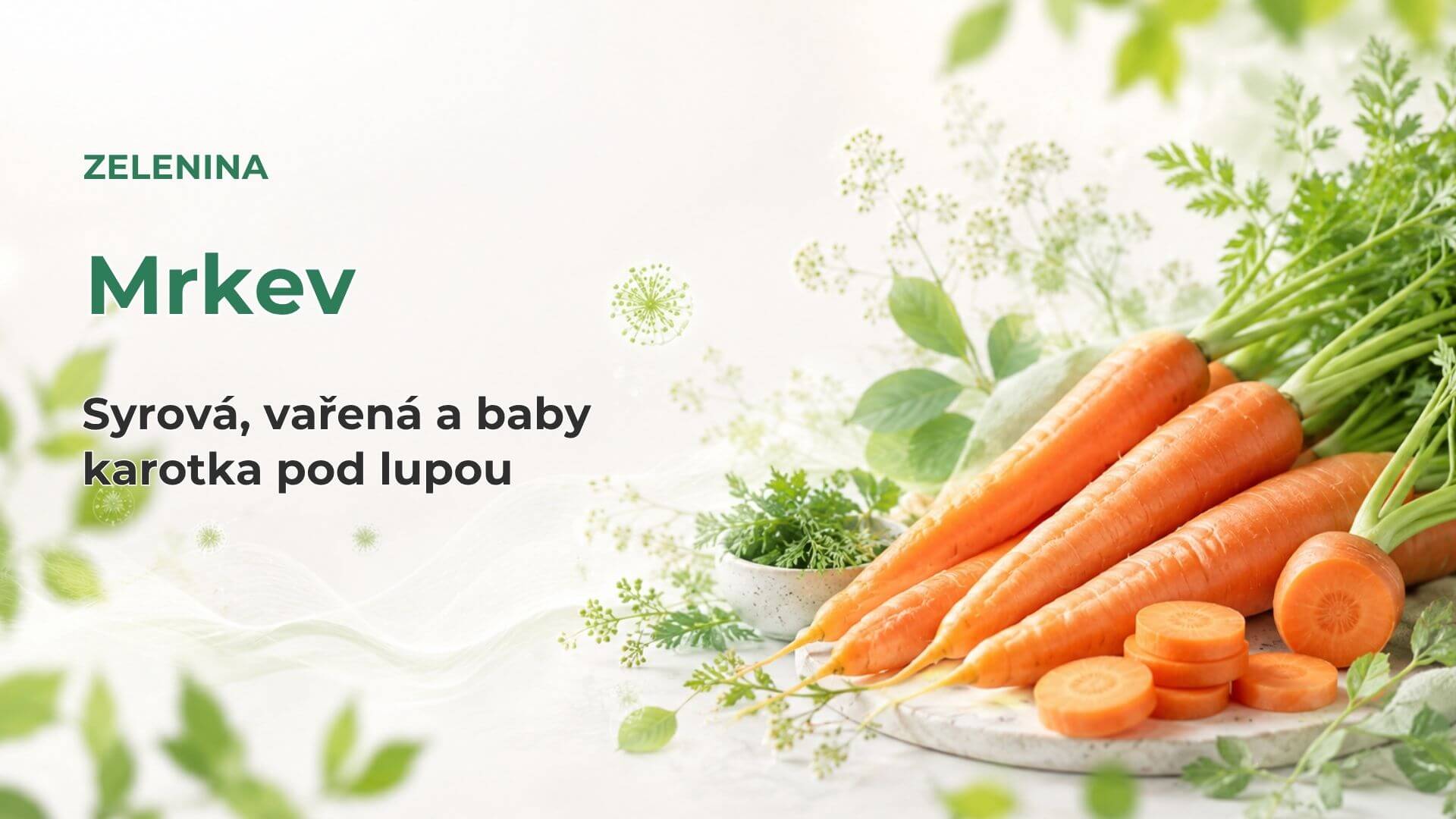 Mrkev pod lupou: syrová, vařená a baby karotka