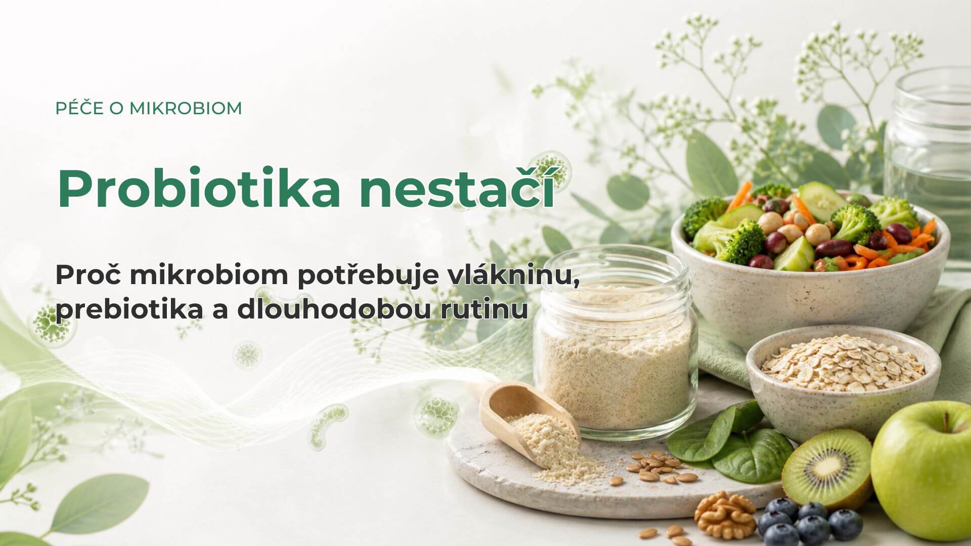 Probiotika nestačí: proč mikrobiom potřebuje hlavně vlákninu