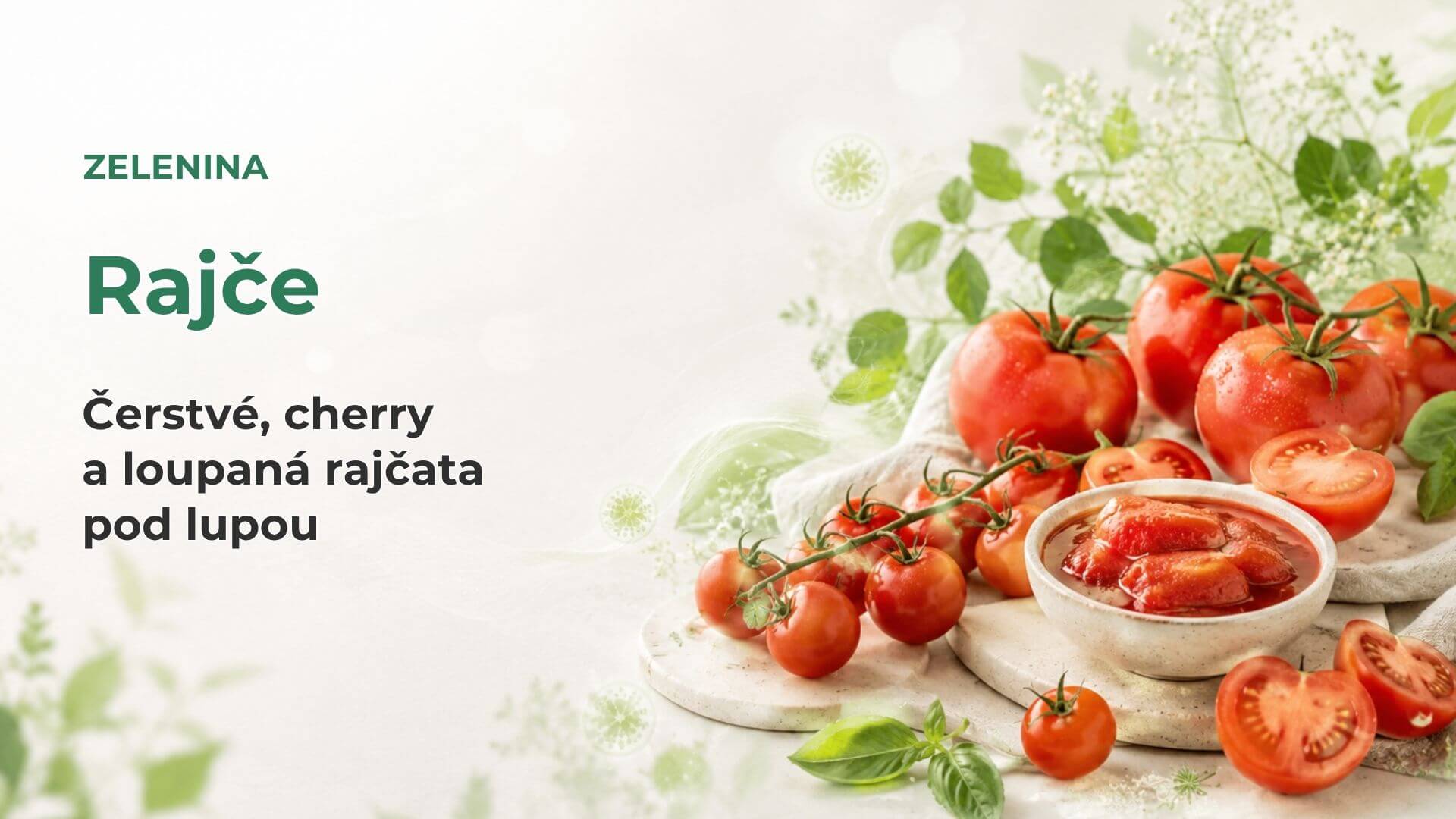 Rajče pod lupou: čerstvé, cherry a loupaná rajčata