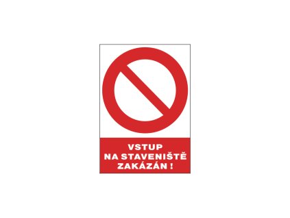Bezpečnostní tabulka - Vstup na staveniště zakázán!