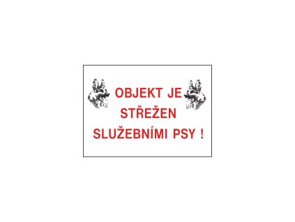 Bezpečnostní tabulka - Objekt je střežen služebními psy!