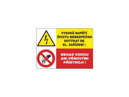 Bezpečnostní tabulka - Vysoké napětí životu nebezpečno dotýkat se el. zařízení!/Nehas vodou ani pěnovými přístroji!