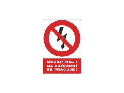 Bezpečnostní tabulka - Nezapínej! Na zařízení se pracuje!