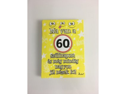 Obraz s maďarským nápisom "Ma van a 60. szülinapom"