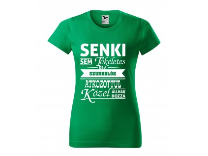 Dámske tričko s maďarským nápisom "Senki sem tökéletes- szurkolók"