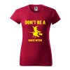 Dámske tričko "Don´t be a basic witch"