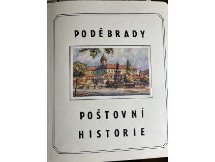 Sbírka “Poděbrady - poštovní historie”, od roku 1846 do roku 1981, na 66 listech v pérových deskách Schaubek, obsahuje celistvosti a známky
