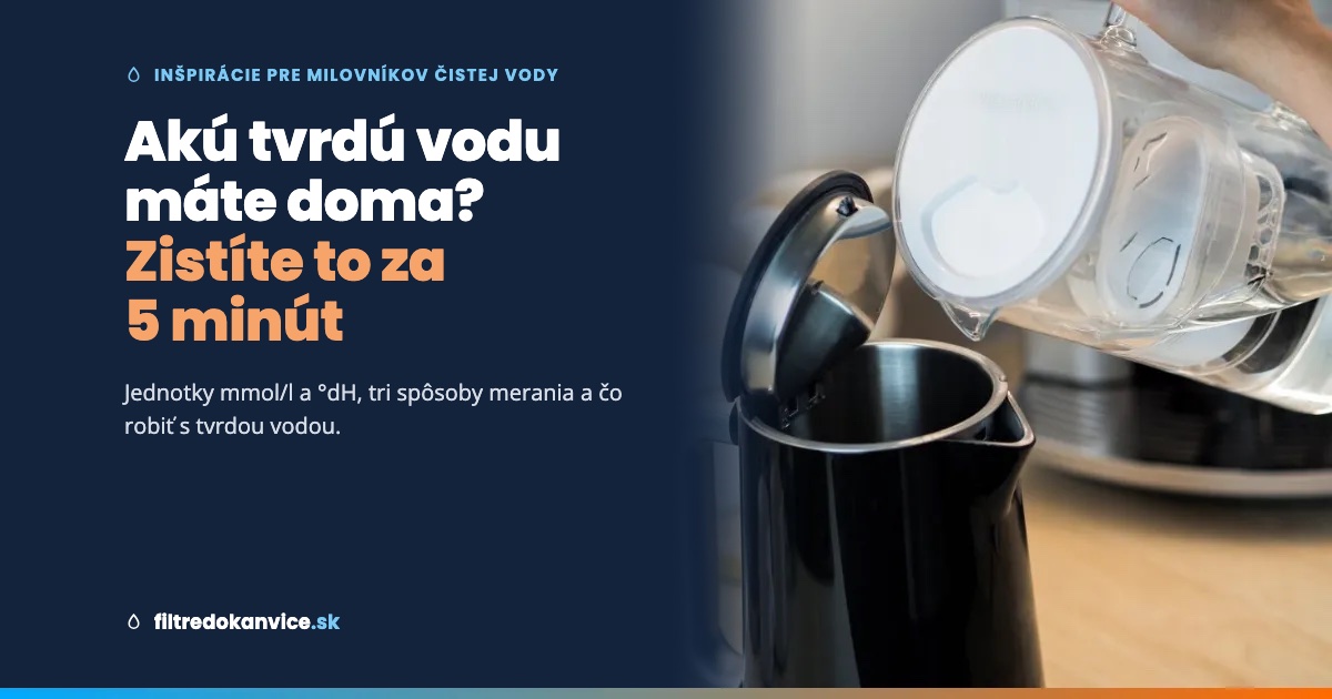 Akú tvrdú vodu máte doma? Zistíte to za 5 minút (a budete vedieť, čo s tým)