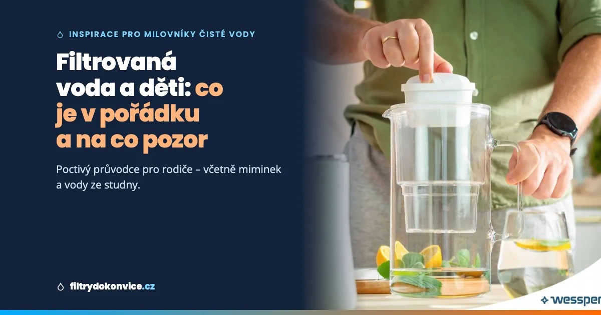 Filtrovaná voda a děti: co je v pořádku, co ne a na co si dát pozor u miminek