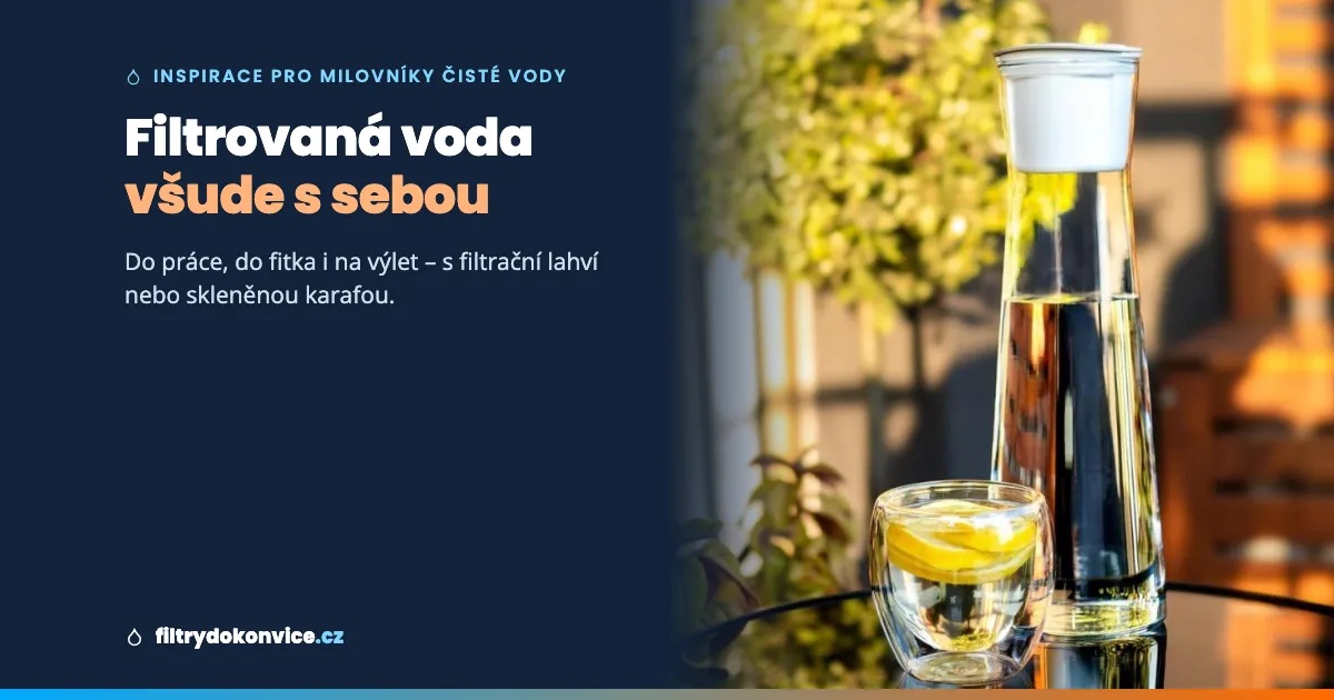 Filtrovaná voda všude s sebou: do práce, do fitka i na výlet