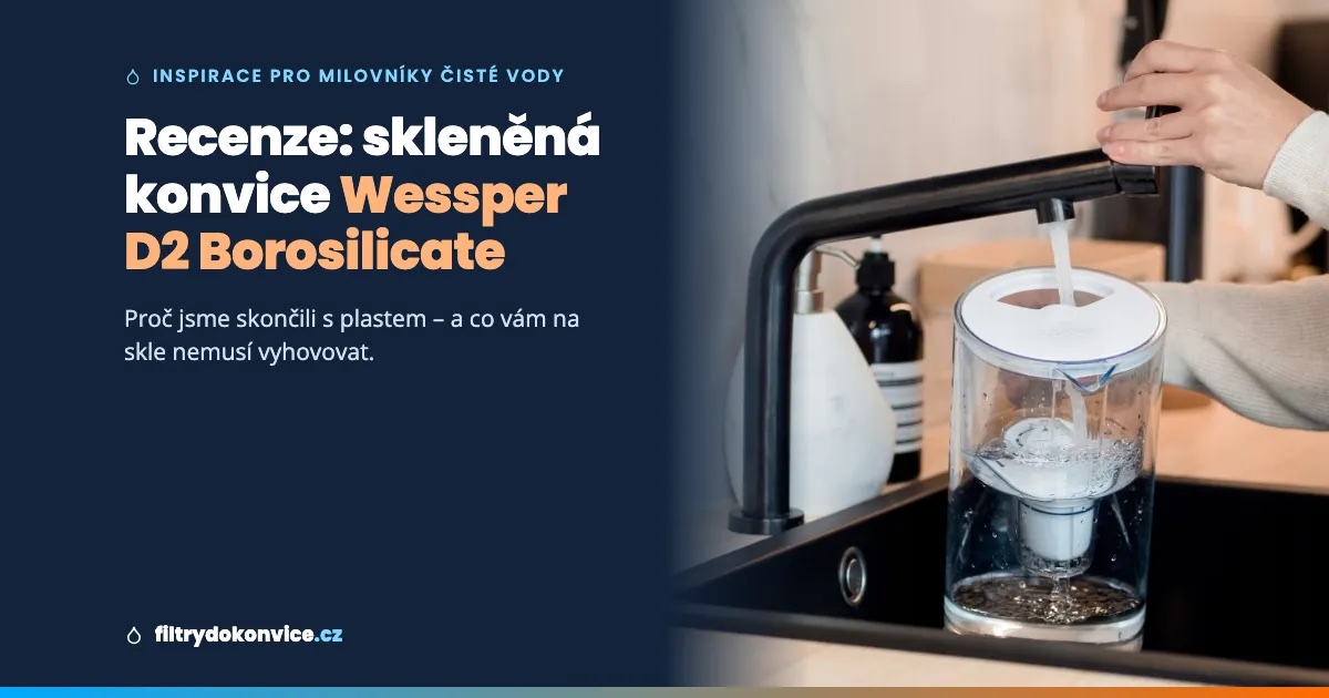 Recenze: Skleněná filtrační konvice Wessper D2 Borosilicate – proč jsme skončili s plastem