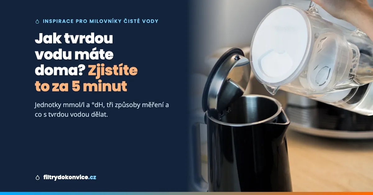 Jak tvrdou vodu máte doma? Zjistíte to za 5 minut (a víte, co s tím)