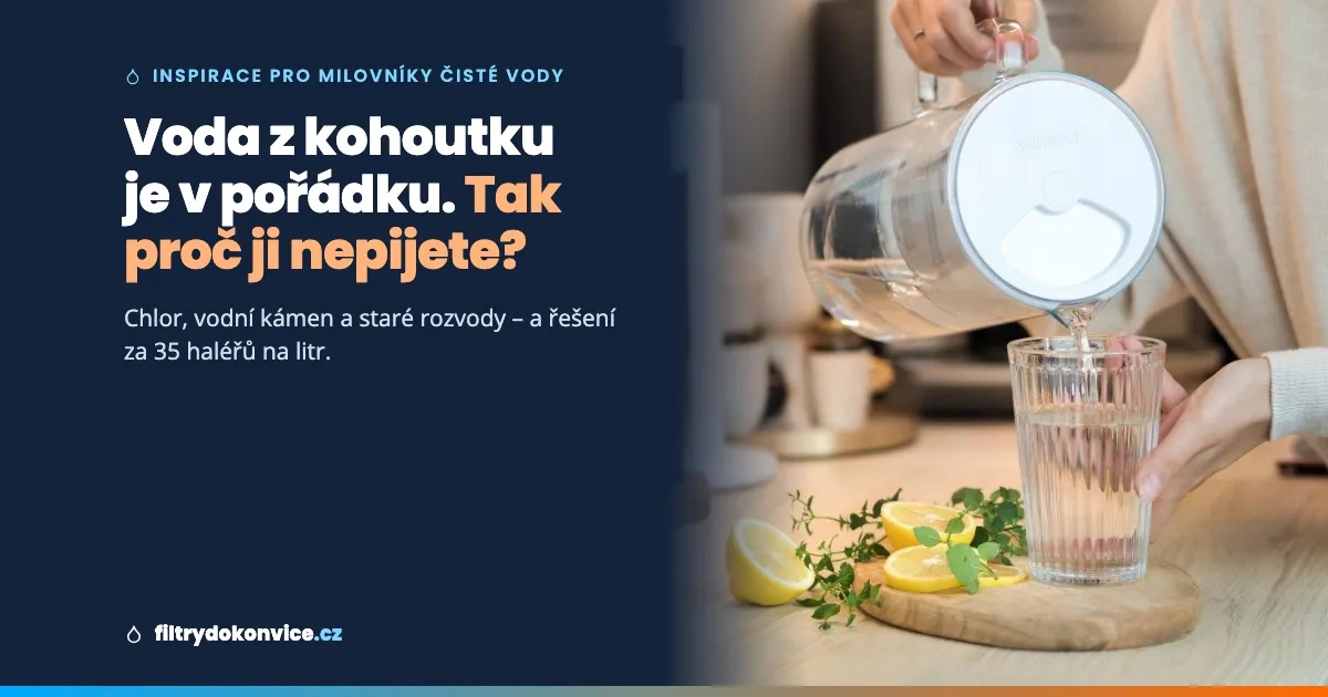 Voda z kohoutku je v pořádku. Tak proč ji nepijete?