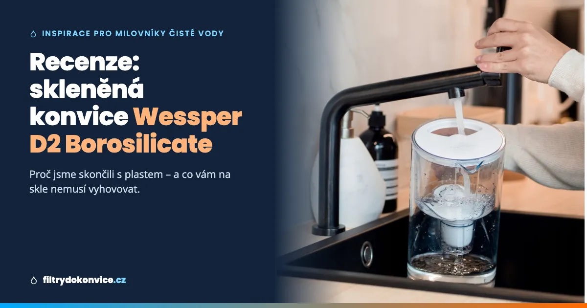 Recenze: Skleněná filtrační konvice Wessper D2 Borosilicate – proč jsme skončili s plastem