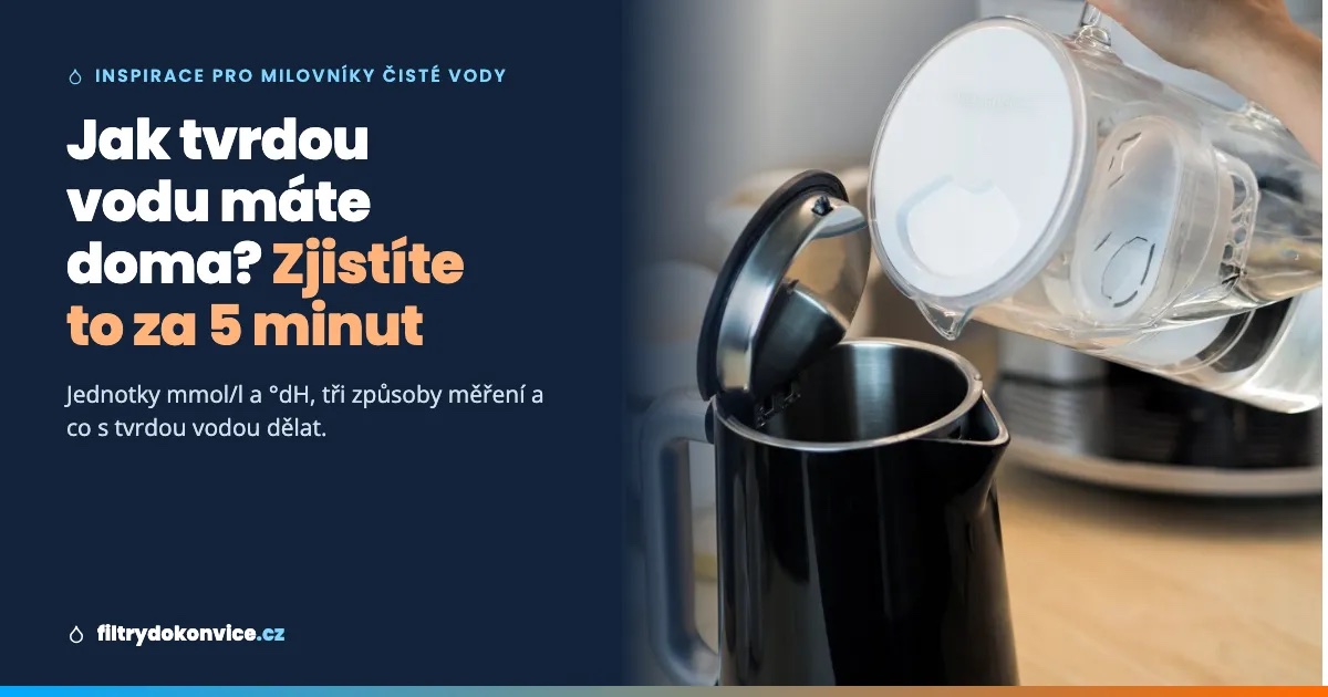 Jak tvrdou vodu máte doma? Zjistíte to za 5 minut (a víte, co s tím)