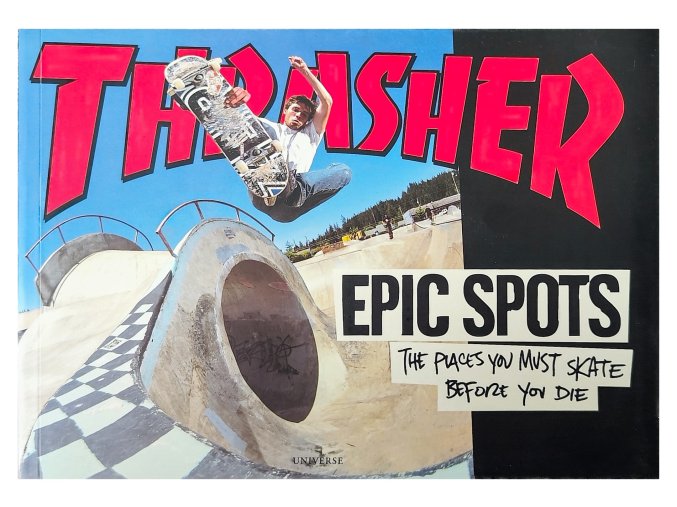 THRASHER - EPIC SPOTS: The Places You Must Skate Before You Die