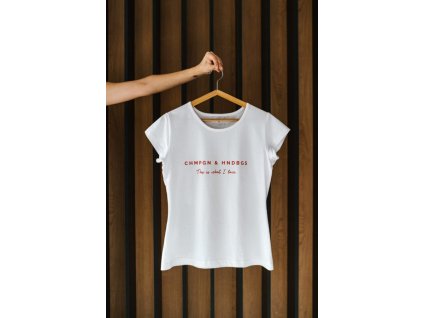 Dámské tričko z bio bavlny „CHMPGN & HNDBGS, This is what I love“ velikost M