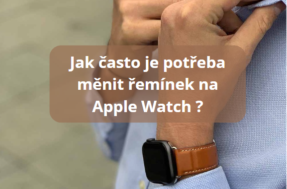 Jak často by sme měli měnit řemínek na hodinkách Apple Watch?