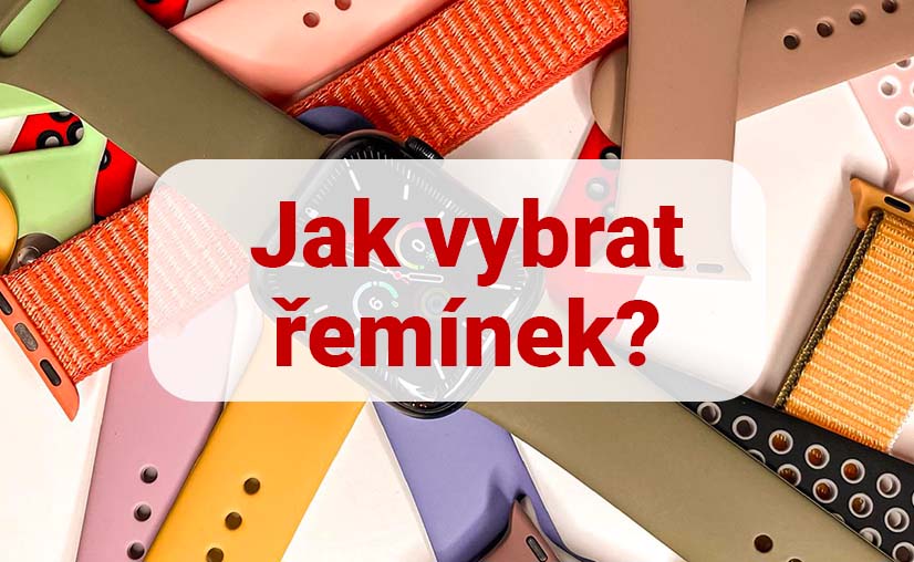 Jak vybrat řemínek pro Apple Watch?