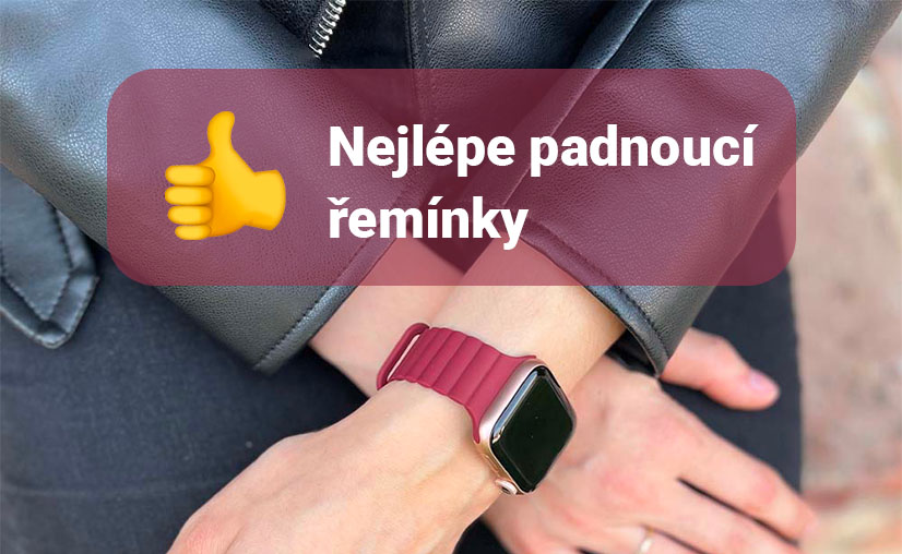 Nejlépe padnoucí řemínky pro Apple Watch