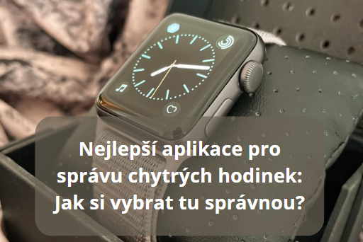 Nejlepší aplikace pro správu chytrých hodinek: Jak si vybrat tu správnou?