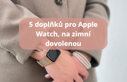 5 doplňků pro Apple Watch, které byste na zimní dovolené neměli přehlédnout
