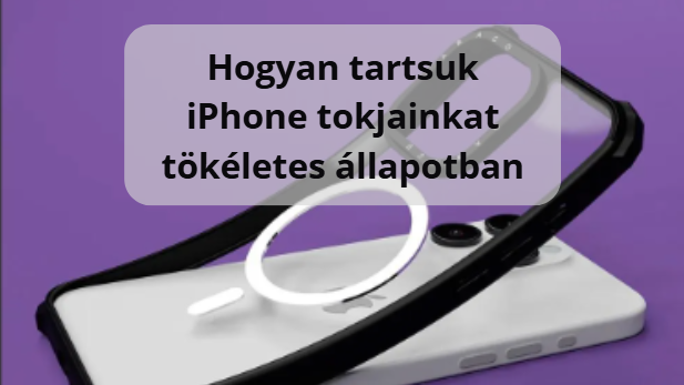 Hogyan tartsuk iPhone tokjainkat tökéletes állapotban: Egyszerű trükkök a tok élettartamának meghosszabbítására
