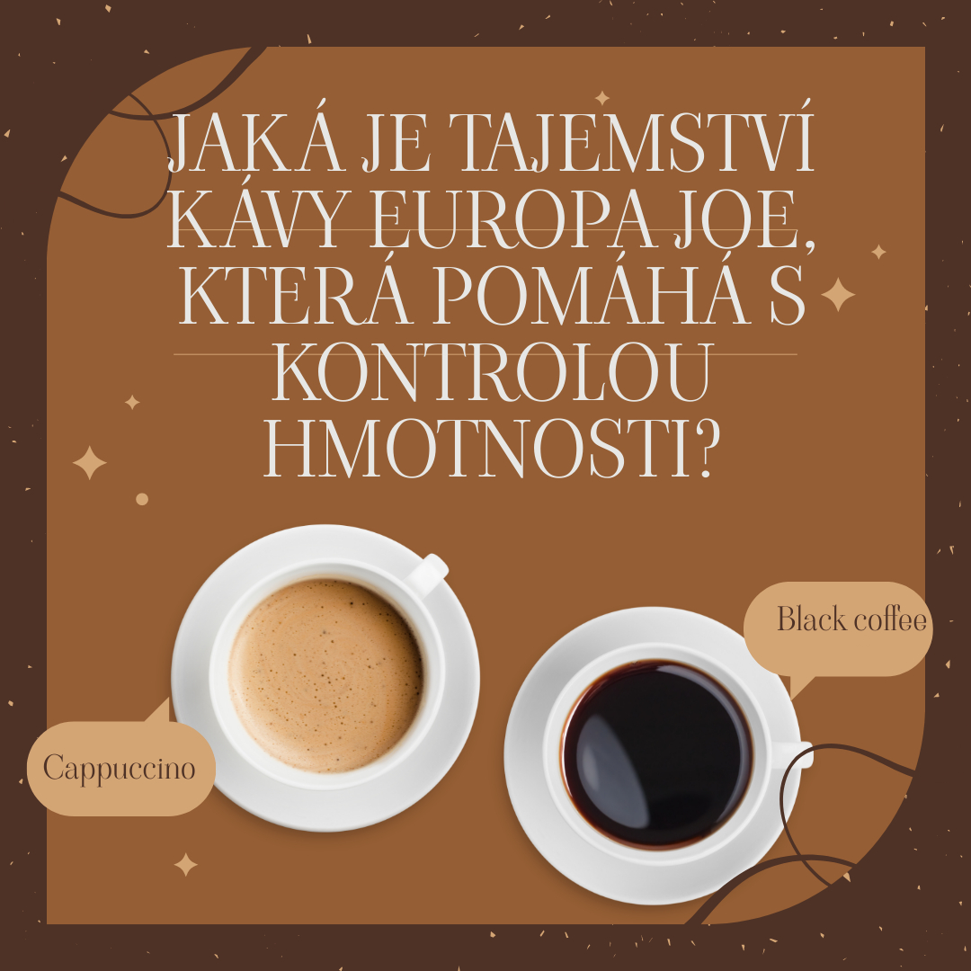 Jaká je tajemství kávy Europa Joe, která pomáhá s kontrolou hmotnosti?