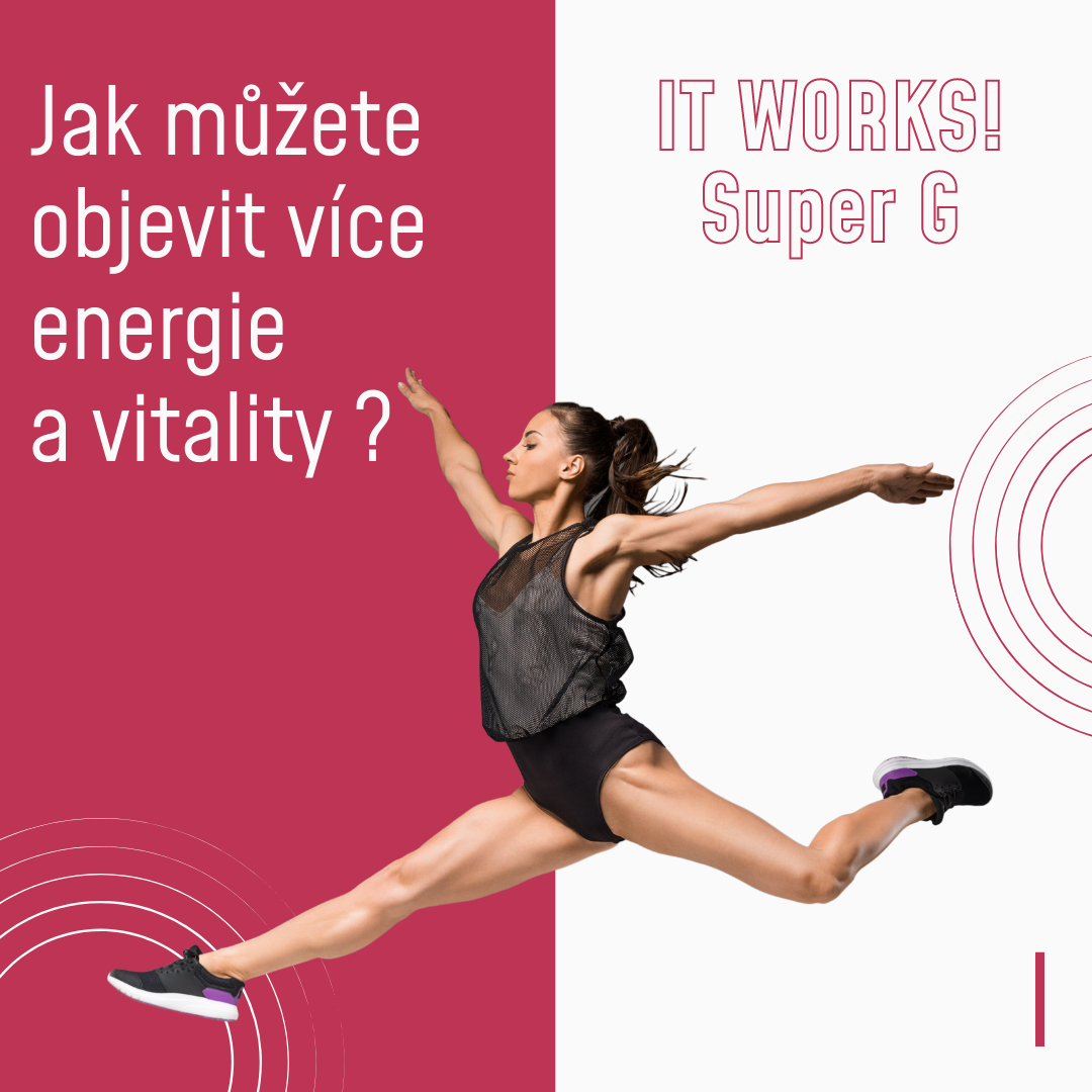 Jak můžete objevit více energie a vitality s IT WORKS! Super G?
