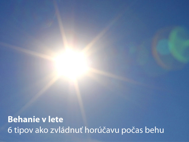 Behanie v lete - 6 tipov ako zvládnuť horúčavu počas behu