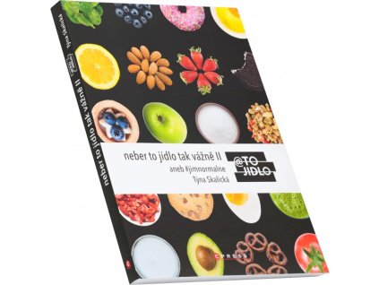 Neber to jídlo tak vážně II (Týna Skalická)