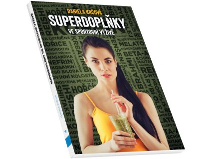 Superdoplňky ve sportovní výživě (Daniela Krčová)