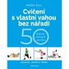 Cvičení s vlastní vahou bez nářadí (Marcel Doll)