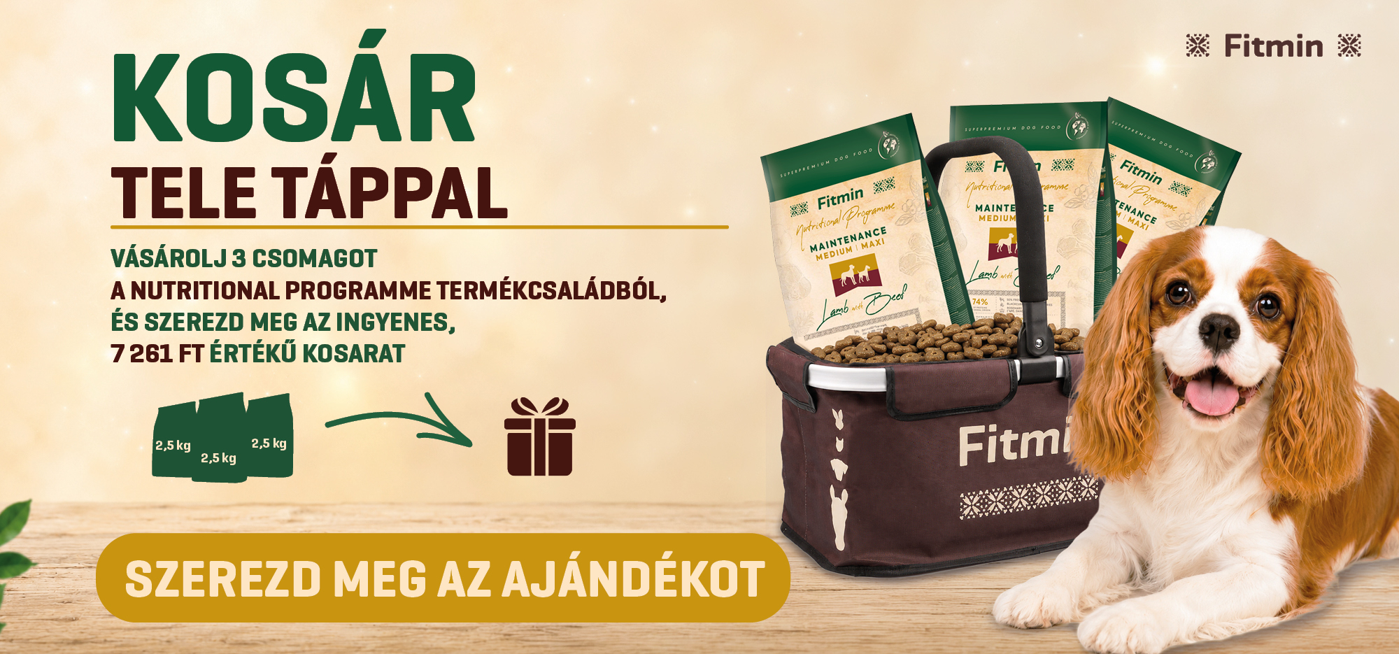 Fitmin Nutritional Programme kutyaeledel akció – vásárolj 3× 2,5 kg száraztápot és kapj praktikus kosarat ajándékba.Fitmin Nutritional Programme kutyaeledel akció – vásárolj 3× 2,5 kg száraztápot és kapj praktikus kosarat ajándékba.