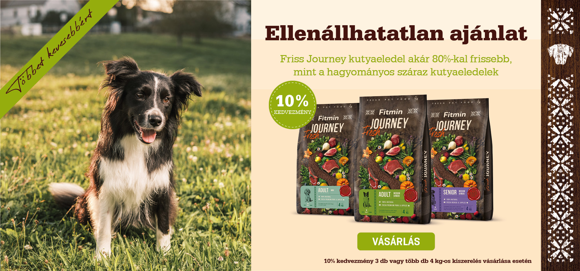 10% kedvezmény 3 zsák (4 kg) Fitmin Fresh Journey vásárlása esetén.