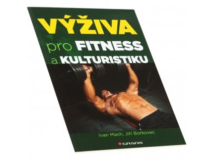 Výživa pro fitness a kulturistiku (Ivan Mach, Jiří Borkovec)