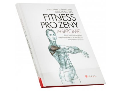 Fitness pro ženy - anatomie (J. P. Clémenceau, F. Delavier)