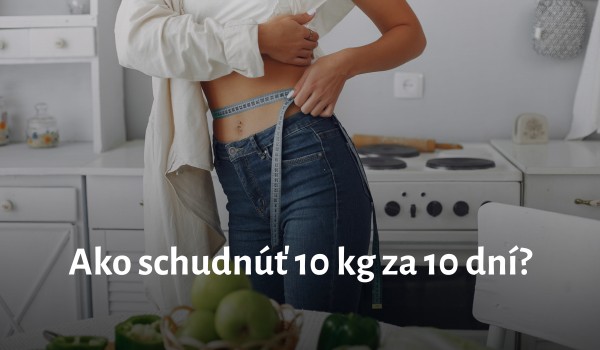 Pravda o tom, ako schudnúť 10 kg: Bezpečný plán chudnutia